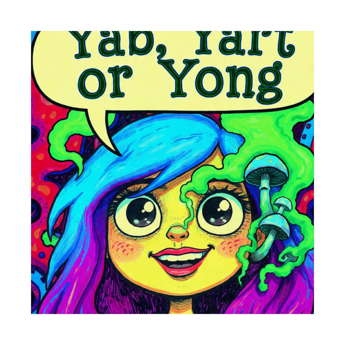 Psychedelic Cartoon Poster — "Yab, Yart or Yong" Matte Vertical Art Print