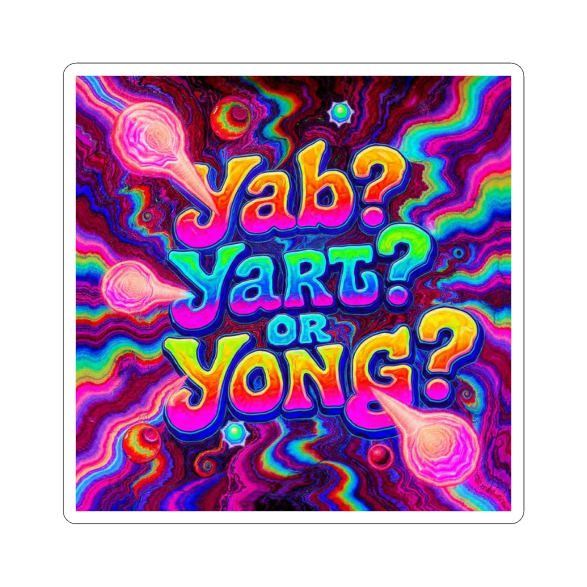 Psychedelic "Yab? Yart? Or Yong?" Kiss-Cut Sticker — Colorful Trippy Laptop Decal